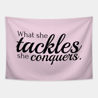 What she tackles she conquers Tapestry