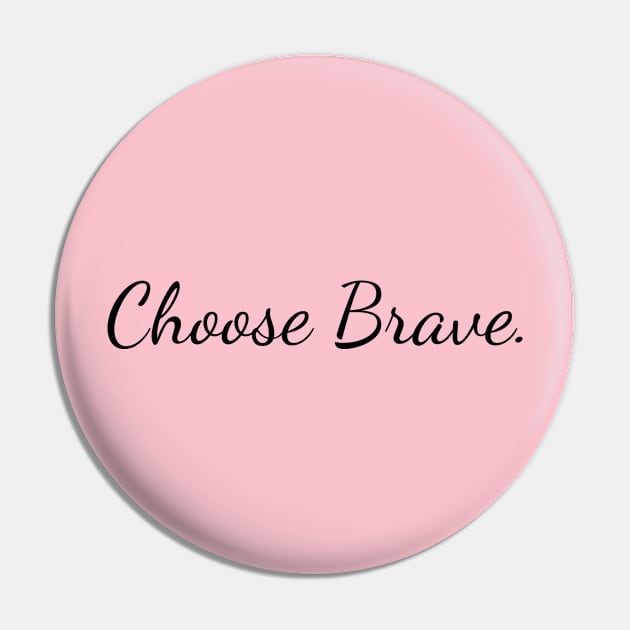 Choose Brave Pin by Create the Ripple