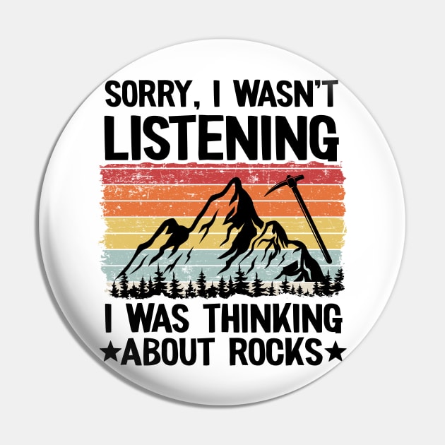 Sorry I Wasn't Listening I Was Thinking About Rocks Geology Pin by Kuehni