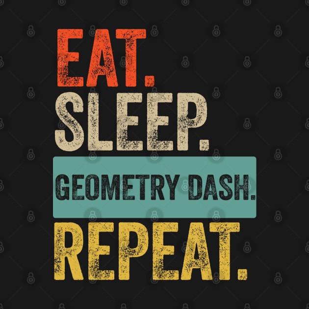 Eat sleep geometry dash repeat retro vintage by Lyume