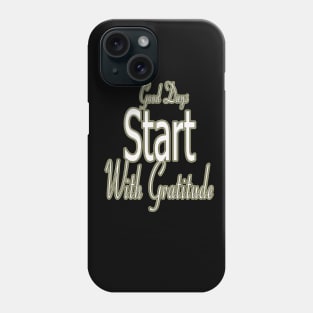 Good day / Good Days Start With Gratitude Phone Case