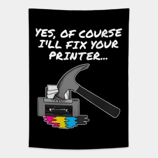 Yes Of Course I'll Fix Your Printer, IT Technician, Office Humour Tapestry