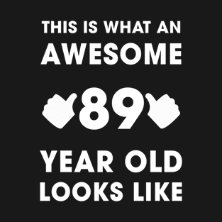 This Is What An Awesome 89 Years Old Looks Like T-Shirt