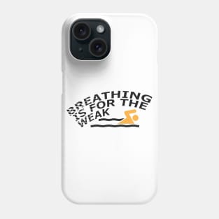 Swimmer - Breathing is for the weak Phone Case