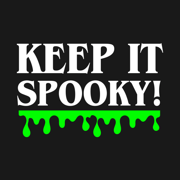 Keep It Spooky! by ereyeshorror