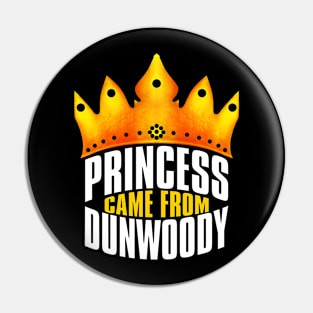 Princess Came From Dunwoody, Dunwoody Georgia Pin