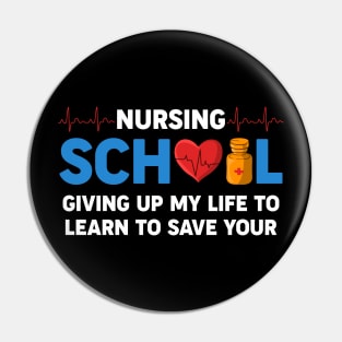 Nursing School Giving Up My Life To Learn To Save Your Pin