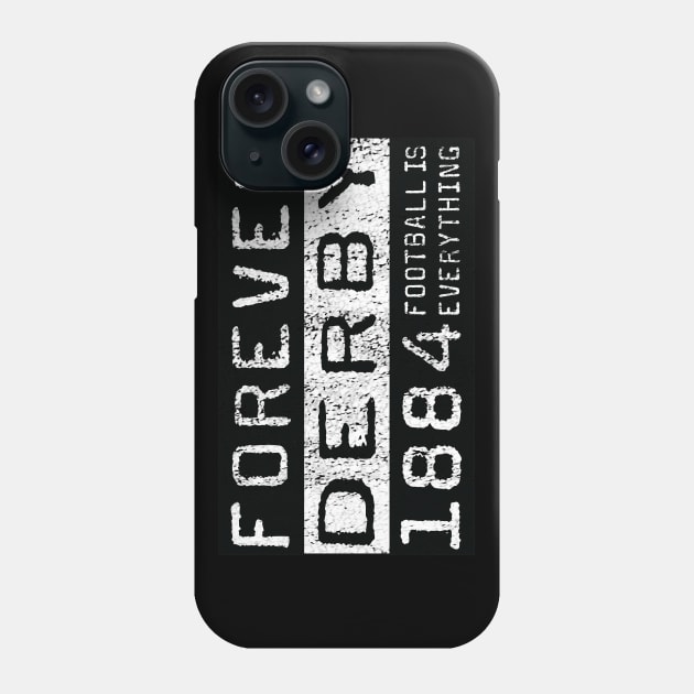 Football Is Everything - Forever Derby Phone Case by FOOTBALL IS EVERYTHING