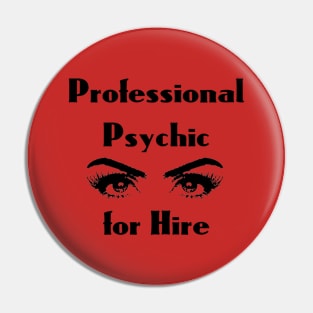 Professional Psychic for Hire Pin