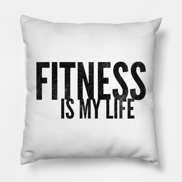 FITNESS IS MY LIFE Pillow by Shirtsy