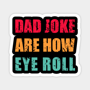 Dad Jokes Are How Eye Roll Funny Dad Vintage Papa Father Day Magnet