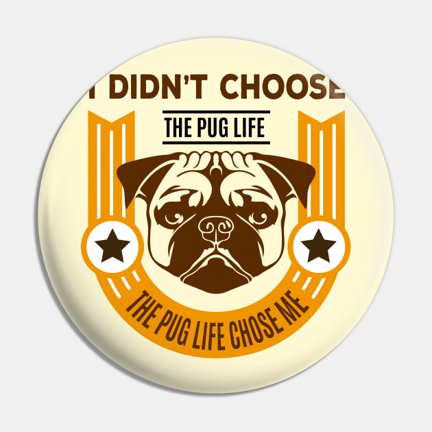 I Didn't Choose the Pug Life Pin by Toni Tees