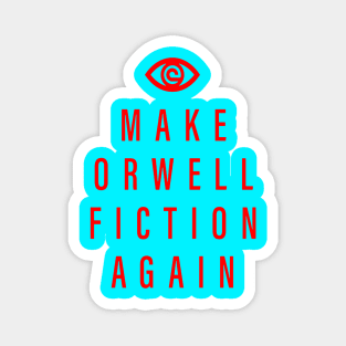 Make Orwell fiction again and again bro Magnet