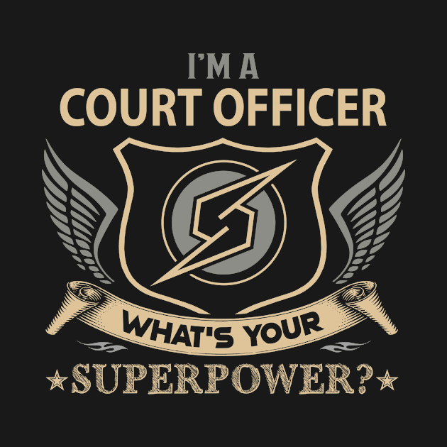 Court Officer T Shirt - Superpower Gift Item Tee by Cosimiaart