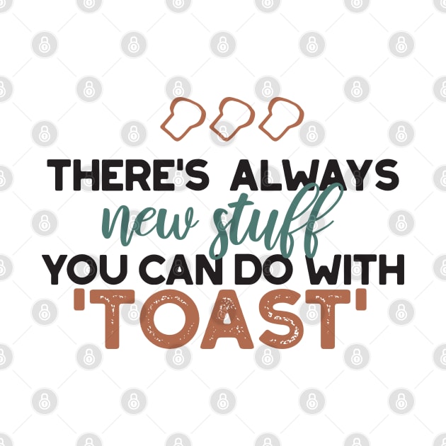 New Stuff in Toast Bread Quote by FlinArt