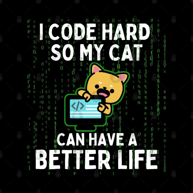 I Code Hard So My Cat Can Have a Better Life Funny Coding Cat by Illustradise