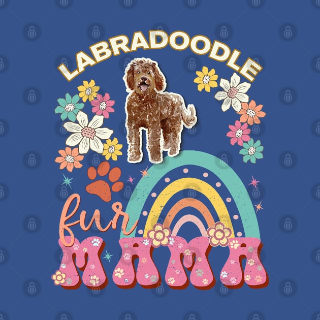 Labradoodle Fur Mama, Labradoodle For Dog Mom, Dog Mother, Dog Mama And Dog Owners by StudioElla