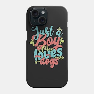 Just A Boy Who Loves Dogs pet Gift graphic Phone Case