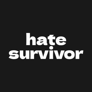 Hate Survivor T-Shirt