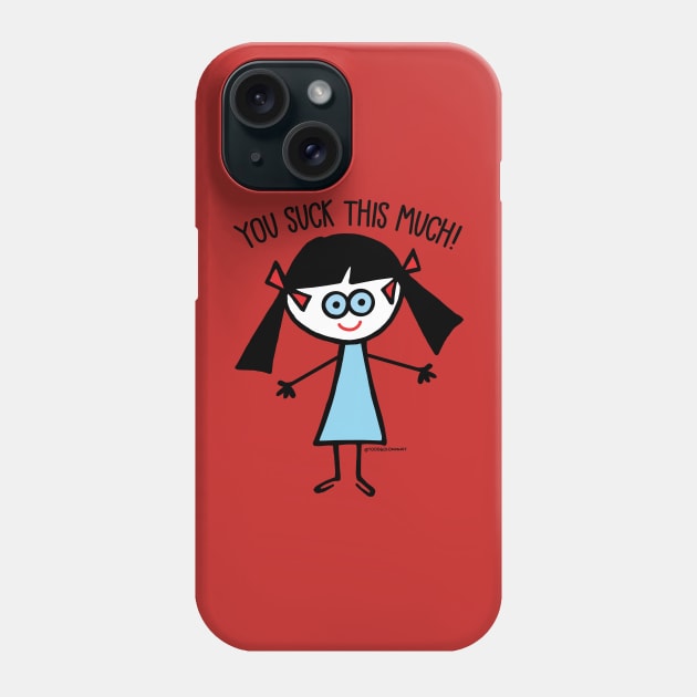 YOU SUCK THIS MUCH Phone Case by toddgoldmanart