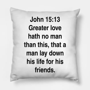 John 15:13  King James Version (KJV) Bible Verse Typography Pillow