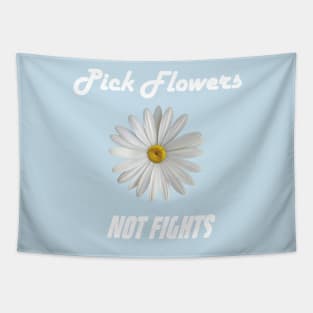 Pick Flowers Not Fights Tapestry