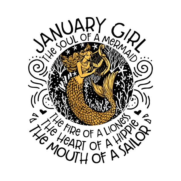 January Girl The Soul Of A Mermaid The Fire Of A Lioness The Heart Of A Hippie The Mouth Of A Sailor Birthday by colum