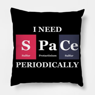 I Need Space Periodically Chemistry Science Pillow