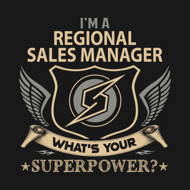 Regional Sales Manager T Shirt - Superpower Gift Item Tee by Cosimiaart