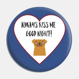 Always Kiss Me Goodnight! Pin