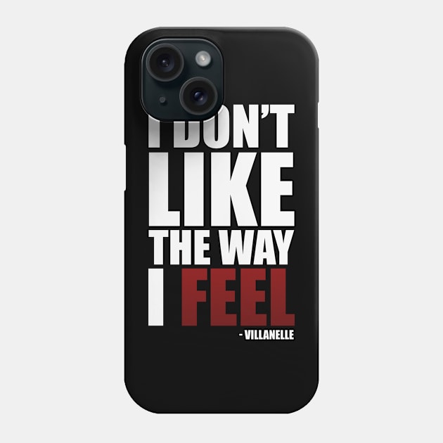 I Don't Like The Way I Feel - Villanelle Quote Killing Eve Season 4 Trailer (white) Phone Case by Everyday Inspiration