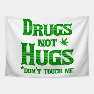 Drugs Not Hugs Dont Touch Me Funny Sarcasm Tapestry