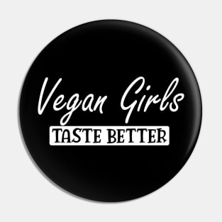 Vegan Girls Taste Better Pin