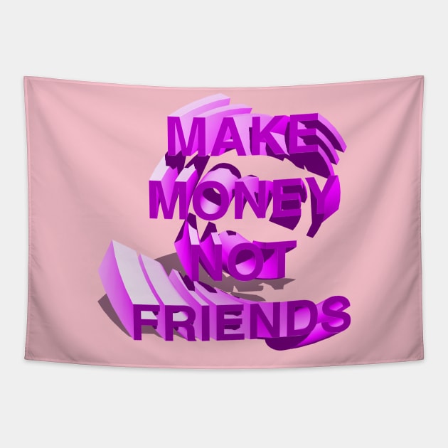 Make Money Not Friends PINK Tapestry by CharlieCreator