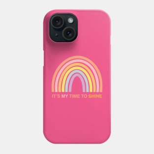 It's My Time To Shine Phone Case