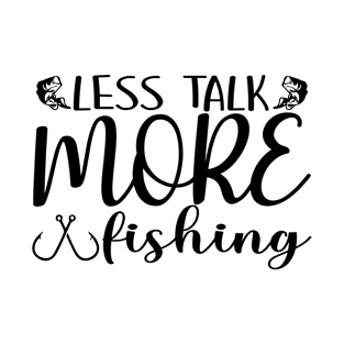 Less talk More 🦈Fishing T-Shirt