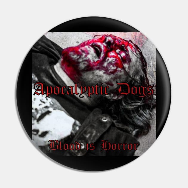 Apocalyptic Dogs - Blood is Horror Pin by Digital City Records Group