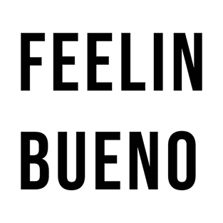 Feelin Bueno T-Shirt