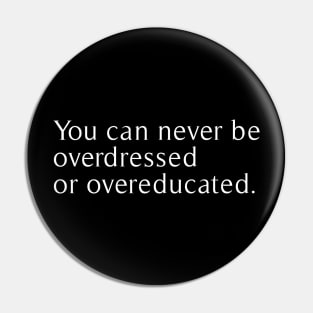 you can never be overdressed or overeducated Pin