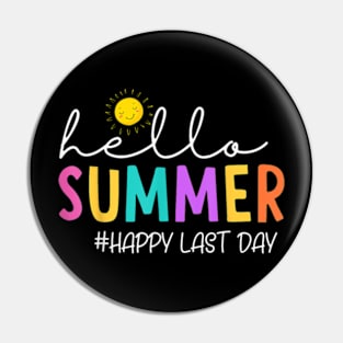 Happy Last Day Of School Teacher Student Hello Summer T-Shirt Pin