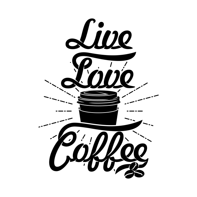 Live Love Coffee, coffee slogan black letters by Muse