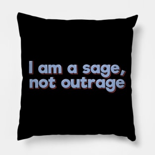 Sage Not Outrage Pillow