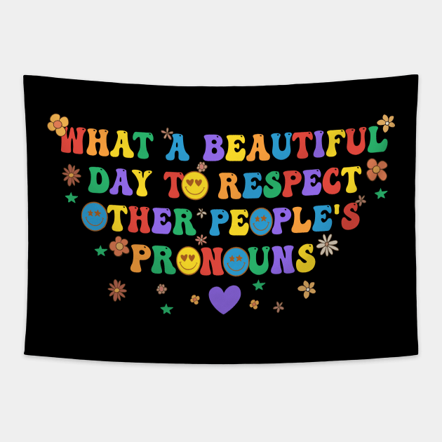 What A Beautiful Day To Respect Other People's Pronouns Tapestry by marisamegan8av