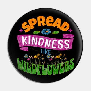 Spread Kindness Like Wildflowers Pin