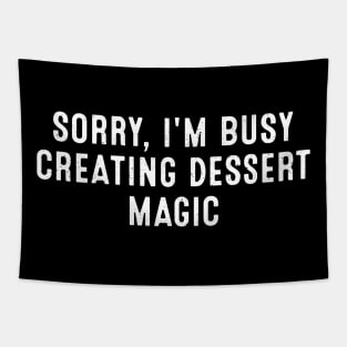 Sorry, I'm Busy Creating Dessert Magic Tapestry