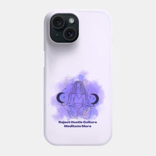 Reject Hustle Culture - Meditate More Phone Case