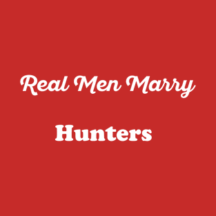 Real Men Marry Hunters Gift for Husband T-Shirt T-Shirt