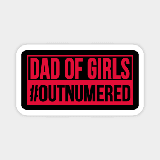 DAD OF GIRLS #OUTNUMBERED T-Shirt Fathers Day Gift Magnet