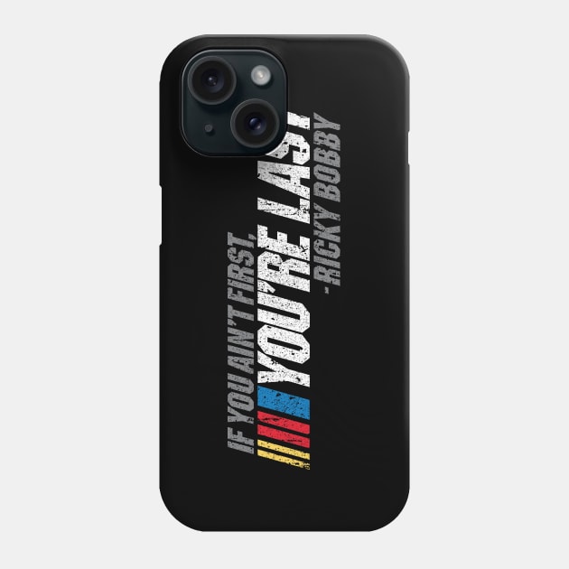 If You Ain't First, You're Last - Ricky Bobby Phone Case by huckblade