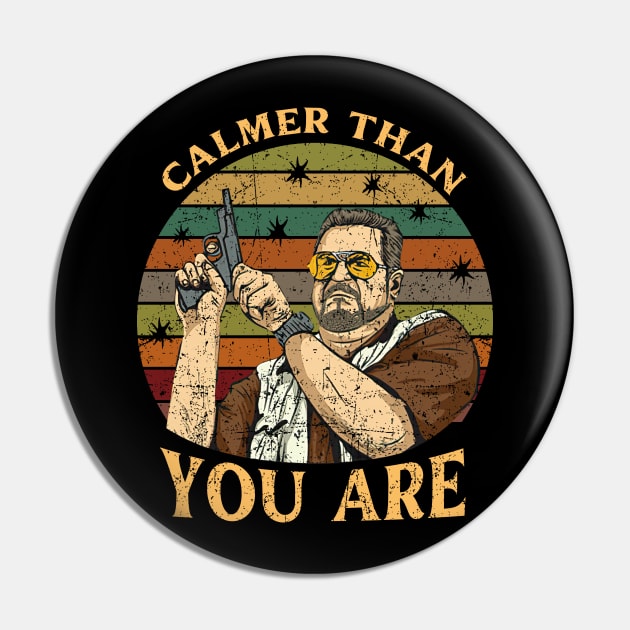 Calmer Than You Are Pin by roninslowell